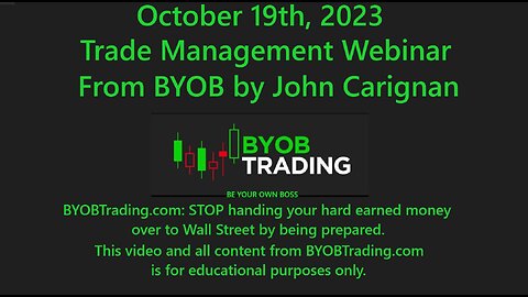 October 19th, 2023 BYOB Trade Management Webinar. For educational purposes only.