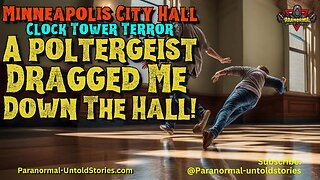 Minneapolis City Hall Clock Tower Terror: Poltergeist Dragged Me Down The Hall! #haunted #haunting