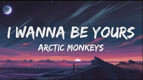 Arctic Monkeys I Wanna Be Yours Lyrics