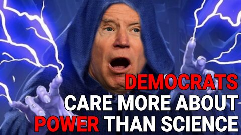 DEMOCRATS CARE MORE ABOUT POWER THAN SCIENCE - JOE BIDEN JUST PROVED IT