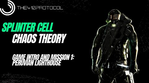 Splinter Cell: Chaos Theory (Game intro and Mission 1: Peruvian Lighthouse)