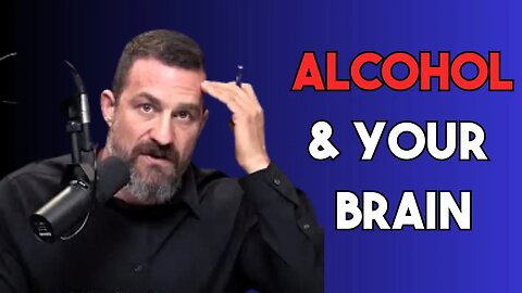 What Alcohol Does To Your Brain- Dr. Andrew Huberman