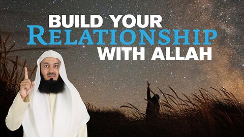 Build your relationship with Allah - Islamic Reminders