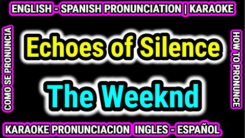 Echoes of Silence | The Weeknd | Aprende Como hablar cantar con pronunciacion en ingles español