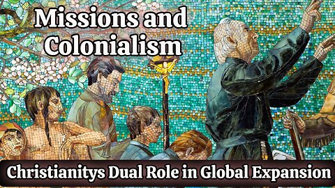Missions and Colonialism Christianity's Dual Role in Global Expansion