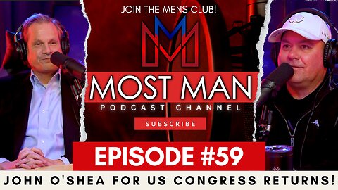 Episode #59 | John O'Shea for US Congress Returns! | The Most Man Podcast