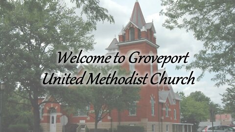 Welcome to the March 6th Worship Service for Groveport UMC