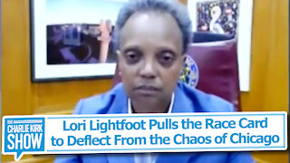 Lori Lightfoot Pulls the Race Card to Deflect From the Chaos of Chicago