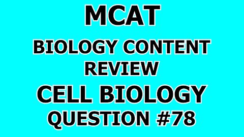 MCAT Biology Content Review Cell Biology Question #78