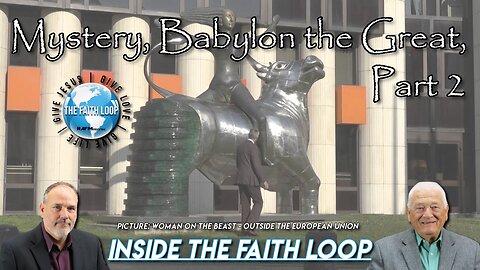 Mystery, Babylon the Great | Part 2 | Inside the Faith Loop