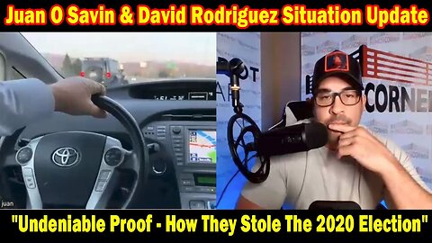 Juan O Savin & David Rodriguez Situation Update: Undeniable Proof - How They Stole The 2020 Election