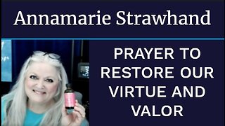 Annamarie Strawhand: Prayer To Restore Our Virtue and Valor