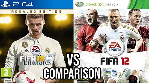 FIFA 18 PS4 Vs FIFA 12 Xbox 360