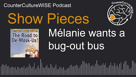 Show Pieces - Melanie wants a Bug-out Bus