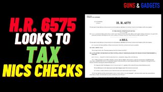 H.R. 6575: Bill Looks To Tax NICS Checks