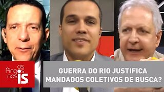 Debate: Guerra do Rio justifica mandados coletivos de busca?