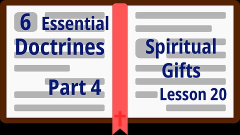 Part 4 – Spiritual Gifts - Lesson 20