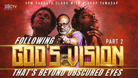 #IUIC | SABBATH AFTERNOON CLASS: FOLLOWING GOD'S VISION THAT'S BEYOND OBSCURED EYES (PT.2)