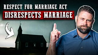 Deceptively-Titled "Respect For Marriage" Act Disrespects Religious Beliefs