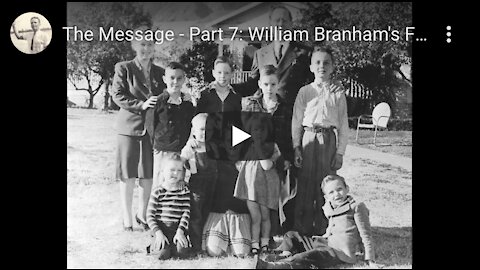 The Message Part 07: William Branham's First Pastor