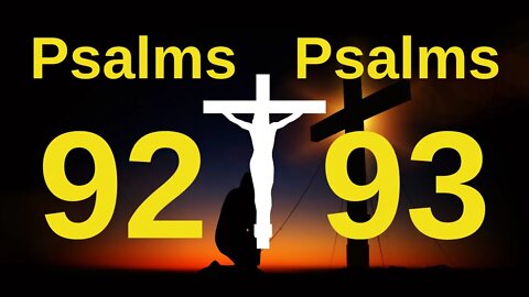 Psalms 92 and 93 - Powerful Psalms and Prayers