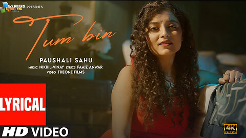 Tum Bin With Lyrics: Paushali Sahu | Nikhil-Vinay | Faaiz Anwar | 4k uhd video 2023