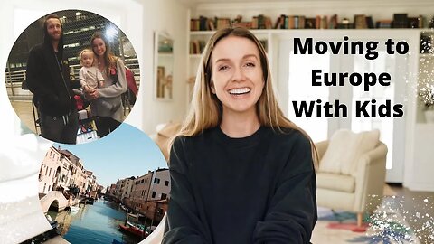 Moving to Europe With Kids - 8 Tips for Moving to Europe as a Family!