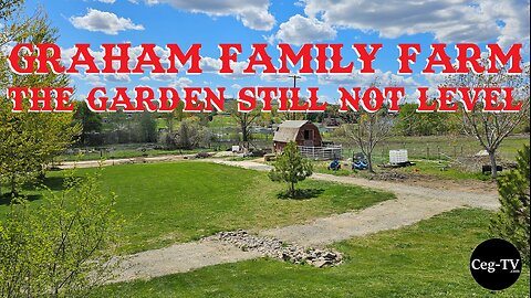 Graham Family Farm: The Garden Still Not Level