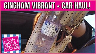 Bath & Body Works | CAR HAUL | PLUS REVIEW OF GINGHAM VIBRANT | #bathandbodyworks