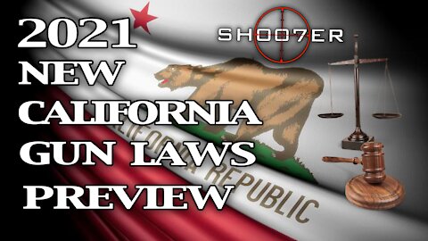 2021 NEW CA GUN LAWS PREVIEW - SH007ER