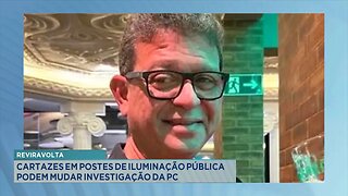 Reviravolta: Cartazes em Postes de Iluminação Pública podem Mudar Investigação da PC.