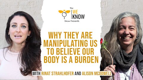 Snippet: Why they are manipulating us to believe our body is a burden!