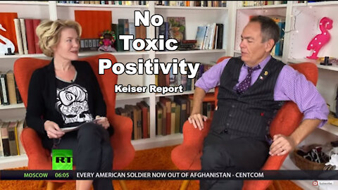 No Toxic Positivity – Keiser Report