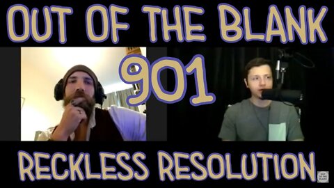 Out Of The Blank #901 - Reckless Resolution (Harrison Cairns)