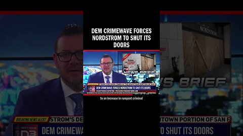 Dem Crimewave Forces Nordstrom To Shut Its Doors