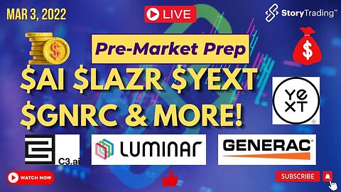 3/3/23 Pre-Market Prep: $AI $LAZR $YEXT $GNRC & More!