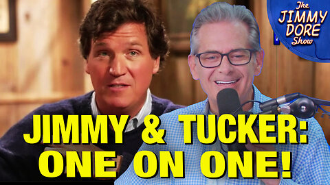 BLOCKBUSTER Interview Between Tucker Carlson & Jimmy Dore!
