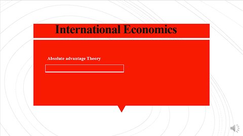 INTERNATIONAL ECONOMICS: Absolute advantage Theory