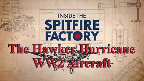The Hawker Hurricane - WW2 Aircraft | Inside The Spitfire | Military Aviation
