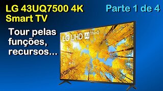 Tour pelas funções/recursos da LG 43UQ7500 4K Smart TV. Parte 1 de 4.