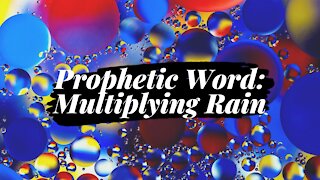 Prophetic Word: Multiplying Rain — 15 September 2021