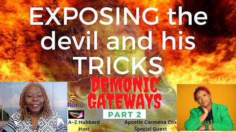 EXPOSING the devil and his TRICKS, part 2: Exposing Demonic Gateways