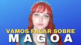 Vamos falar sobre mágoa