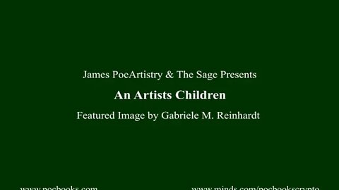An Artists Children and Your Children By James PoeArtistry Productions