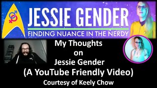 My Thoughts on Jessie Gender (A YouTube Friendly Video) [Courtesy of Keely Chow]