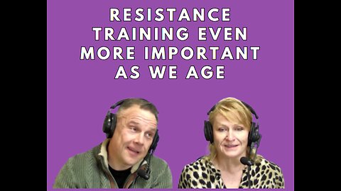 Resistance Training Even More Important as We Age with Shawn and Janet Needham R. Ph.