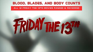 Blood, Blades, and Body Counts: All 12 "Friday the 13th" Movies Ranked & Reviewed