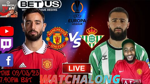 MANCHESTER UNITED vs REAL BETIS LIVE Stream Watchalong EUROPA LEAGUE 22/23 | Ivorian Spice