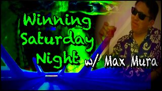 Winning Saturday Night w/ Max Mura