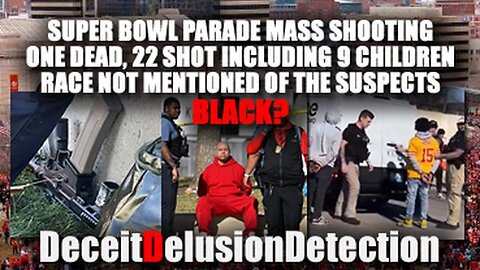 Mass Shootings. A Black Thing. Super Bowl Parade 1 Dead 22 Shot - Deceit Delusion Detection